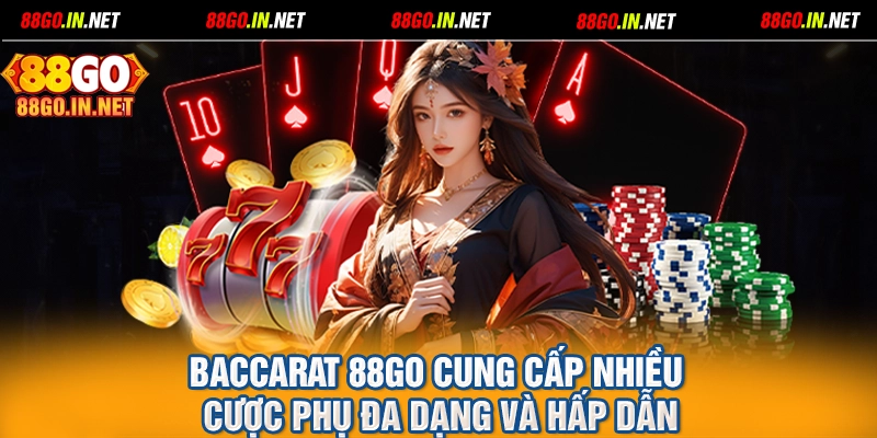 Baccarat 88GO cung cấp nhiều cược phụ đa dạng và hấp dẫn