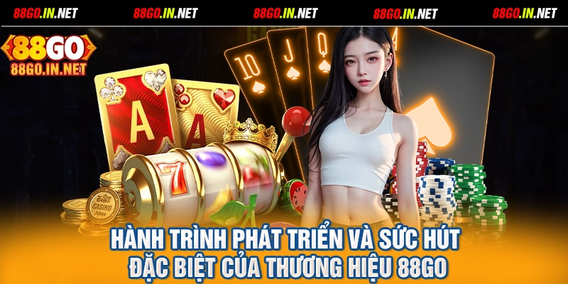 Hành trình phát triển và sức hút đặc biệt của thương hiệu 88GO