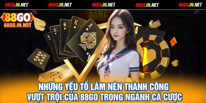 Những yếu tố làm nên thành công vượt trội của 88GO trong ngành cá cược