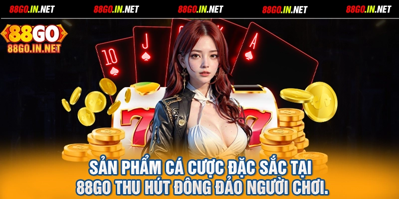 Sản phẩm cá cược đặc sắc tại 88GO thu hút đông đảo người chơi.