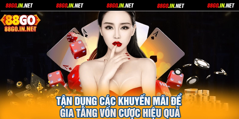 Tận dụng các khuyến mãi để gia tăng vốn cược hiệu quả