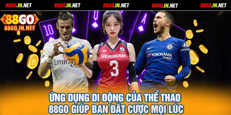 Ứng dụng di động của thể thao 88GO giúp bạn đặt cược mọi lúc