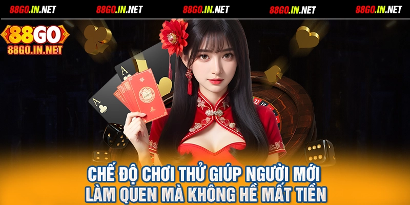 Chế độ chơi thử giúp người mới làm quen mà không hề mất tiền