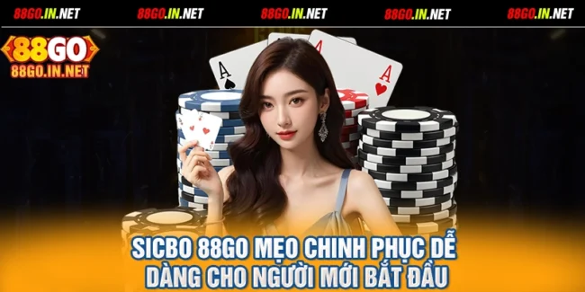 Sicbo 88GO Mẹo Chinh Phục Dễ Dàng Cho Người Mới Bắt Đầu