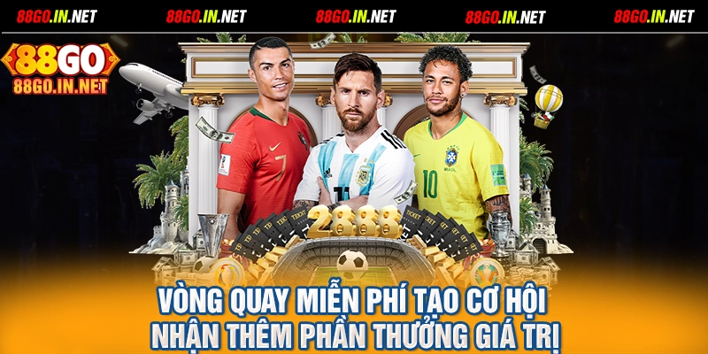 Vòng quay miễn phí tạo cơ hội nhận thêm phần thưởng giá trị