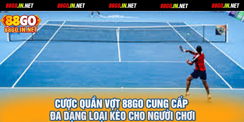 Cược quần vợt 88GO cung cấp đa dạng loại kèo cho người chơi