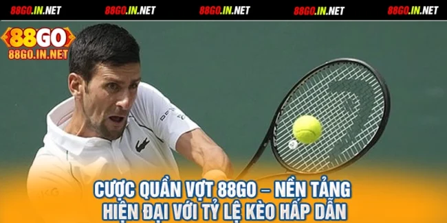 Cược Quần Vợt 88GO – Nền Tảng Hiện Đại Với Tỷ Lệ Kèo Hấp Dẫn