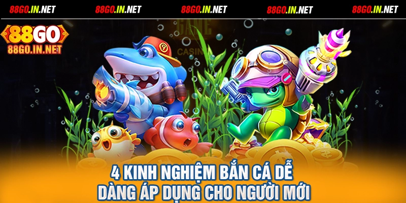 4 kinh nghiệm bắn cá dễ dàng áp dụng cho người mới